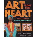 Art from Her Heart: Folk Artist Clementine Hunter - Hardcover