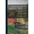 Isaac Allerton, First Assistant of Plymouth Colony - Paperback