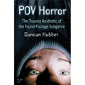 POV Horror: The Trauma Aesthetic of the Found Footage Subgenre - Paperback
