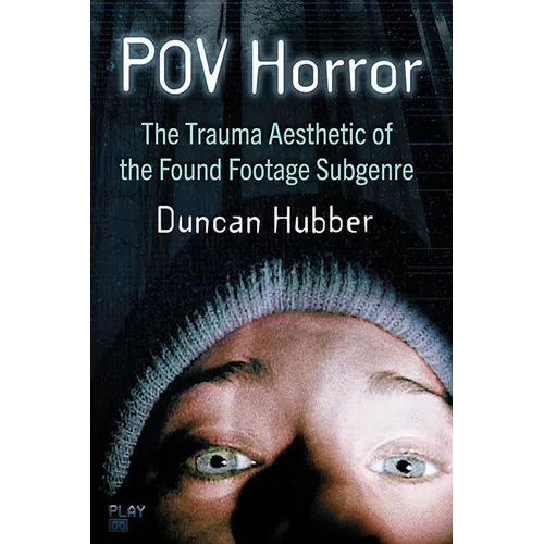 POV Horror: The Trauma Aesthetic of the Found Footage Subgenre - Paperback
