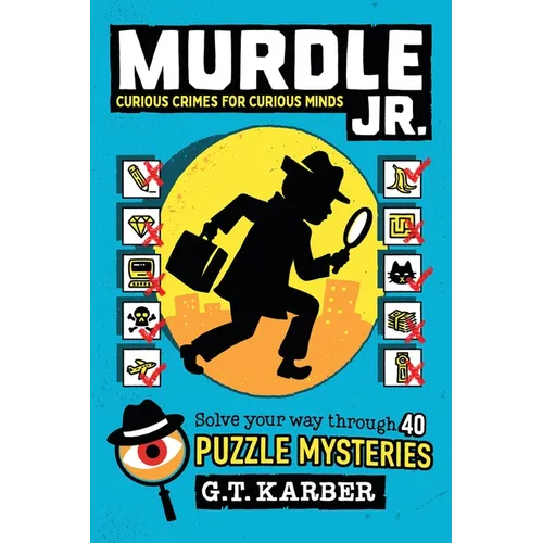 Murdle Jr.: Curious Crimes for Curious Minds: Solve Your Way Through 40 Puzzle Mysteries! - Paperback