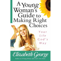 A Young Woman's Guide to Making Right Choices: Your Life God's Way - Paperback