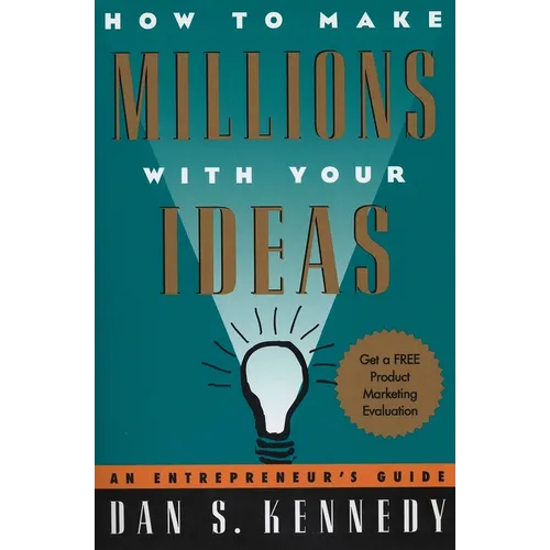 How to Make Millions with Your Ideas: An Entrepreneur's Guide - Paperback