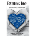 Fostering Love: A Glimpse Into Foster Care - Hardcover
