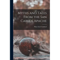 Myths and Tales From the San Carlos Apache - Paperback