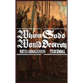 Whom Gods Would Destroy, Part III: Armageddon - Hardcover