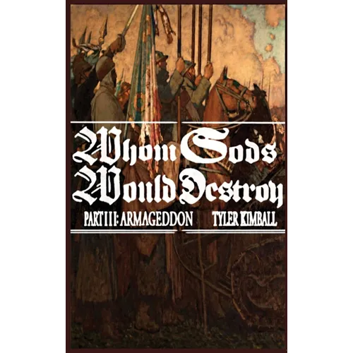 Whom Gods Would Destroy, Part III: Armageddon - Hardcover