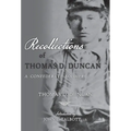 Recollections of Thomas D. Duncan, A Confederate Soldier - Hardcover