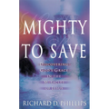 Mighty to Save: Discovering God's Grace in the Miracles of Jesus - Paperback