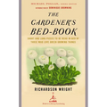 The Gardener's Bed-Book: The Gardener's Bed-Book: Short and Long Pieces to Be Read in Bed by Those Who Love Green Growing Things - Paperback