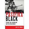 Pasifika Black: Oceania, Anti-Colonialism, and the African World - Paperback