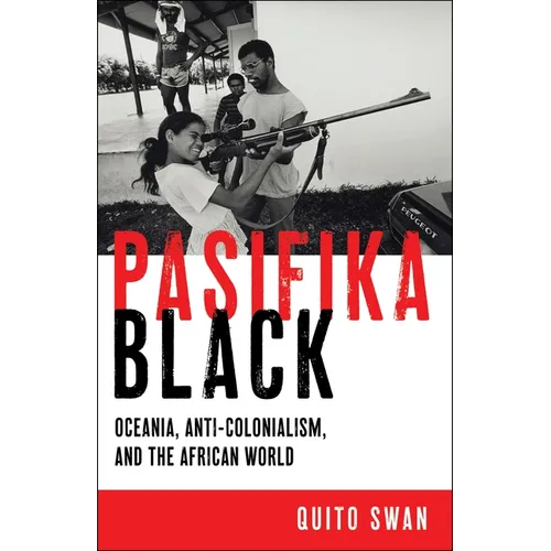 Pasifika Black: Oceania, Anti-Colonialism, and the African World - Paperback