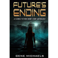 Future's Ending: A Science Fiction Short Story Anthology - Paperback