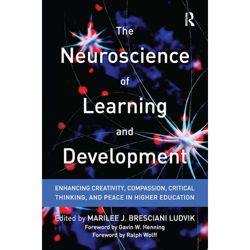 The Neuroscience of Learning and Development: Enhancing Creativity, Compassion, Critical Thinking, and Peace in Higher Education - Paperback