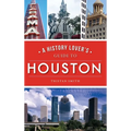History Lover's Guide to Houston - Hardcover