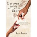 Lessons to My Younger Self: Navigating Through Workplace Discrimination, Racism, and Sexism - Paperback