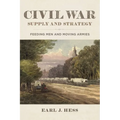 Civil War Supply and Strategy: Feeding Men and Moving Armies - Paperback
