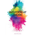 Intuition at Work: Using Your Gut Feelings to Get Ahead - Paperback