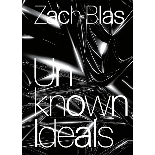 Zach Blas: Unknown Ideals - Paperback