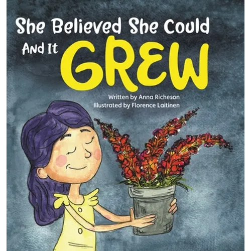 She Believed She Could and It Grew - Hardcover