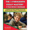 The 5-Paragraph Essay Mastery: A Teen Writer's Workbook: A Workbook for Teens, Providing Step-by-Step Guidance on How to Write a 5-Paragraph Essay - Paperback