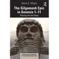 The Gilgamesh Epic in Genesis 1-11: Peering into the Deep - Paperback