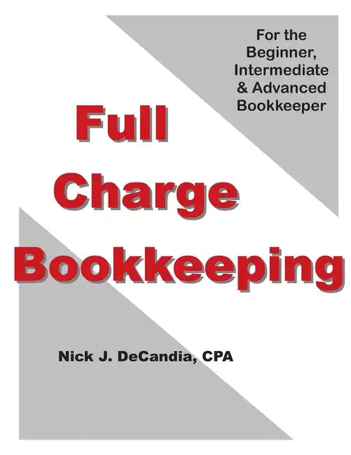 Full-Charge Bookkeeping: For the Beginner, Intermediate & Advanced Bookkeeper - Paperback