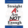 Straight A's Are Not Enough: Learning With Your Brain Turned On - Paperback