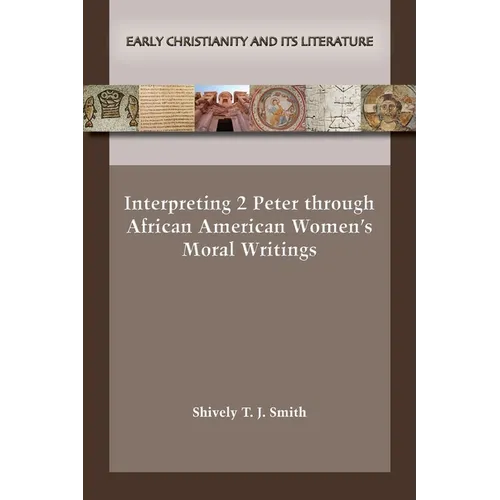 Interpreting 2 Peter through African American Women's Moral Writings - Paperback