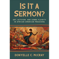 Is It a Sermon?: Art, Activism, and Genre Fluidity in African American Preaching - Paperback