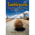Tumbleweeds: Chasing Dreams, Desires, and Destiny Across the Texas Oil Patch - Paperback