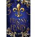 Felony and Fealty - Paperback