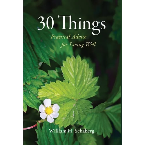 30 Things: Practical Advice for Living Well - Hardcover