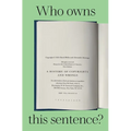 Who Owns This Sentence?: A History of Copyrights and Wrongs - Hardcover