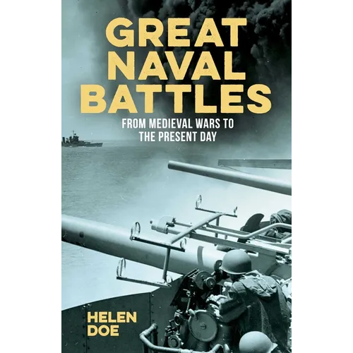 Great Naval Battles: From Medieval Wars to the Present Day - Paperback