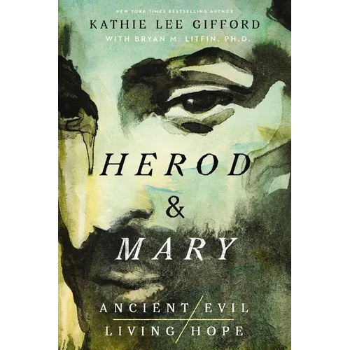 Herod and Mary: The True Story of the Tyrant King and the Mother of the Risen Savior - Hardcover