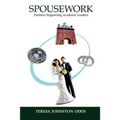 Spousework: Partners Supporting Academic Leaders - Paperback