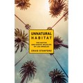 Unnatural Habitat: The Native and Exotic Wildlife of Los Angeles - Paperback