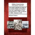 The public statutes at large of the United States of America, from the organization of the government in 1789, to March 3, 1845. Volume 5 of 8 - Paperback