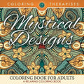 Mystical Designs Coloring Book For Adults - A Relaxing Coloring Book - Paperback