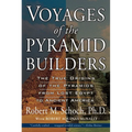 Voyages of the Pyramid Builders: The True Origins of the Pyramids from Lost Egypt to Ancient America - Paperback
