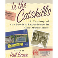 In the Catskills: A Century of Jewish Experience in "The Mountains" - Paperback