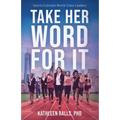 Take Her Word for It: Sports Cultivate World-Class Leaders - Paperback