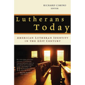 Lutherans Today: American Lutheran Identity in the Twenty-First Century - Paperback