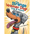The Strange Weiner Dog: Lost & Found - Hardcover
