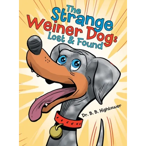The Strange Weiner Dog: Lost & Found - Hardcover