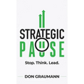Strategic Pause: Stop. Think. Lead. - Hardcover