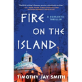 Fire on the Island: A Romantic Thriller - Hardcover