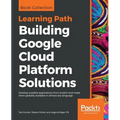 Building Google Cloud Platform Solutions: Develop scalable applications from scratch and make them globally available in almost any language - Paperback