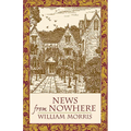 News from Nowhere: Or an Epoch of Rest; Being Some Chapters from "A Utopian Romance" - Paperback
